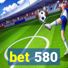 bet 580